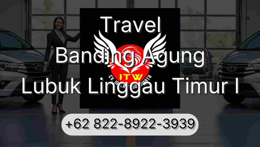 Travel Banding Agung Lubuk Linggau Timur I