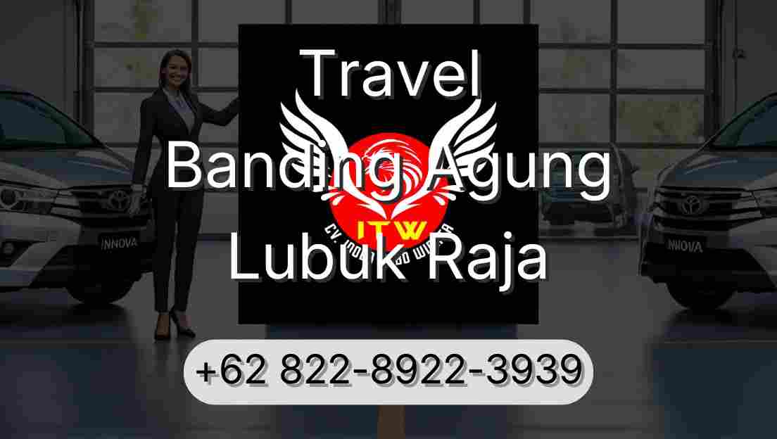 Travel Banding Agung Lubuk Raja