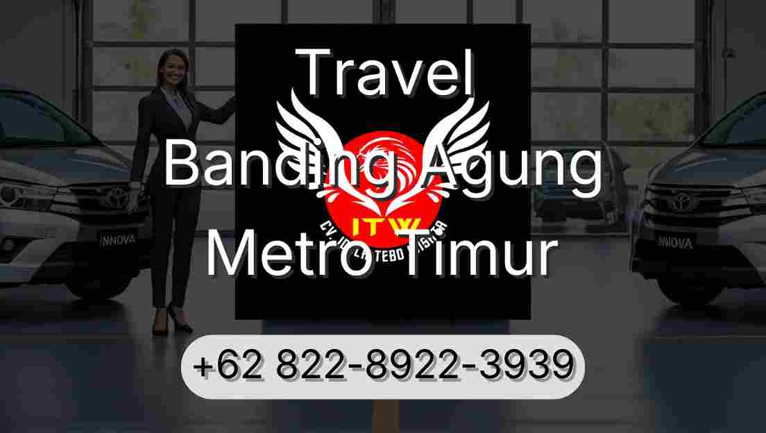 Travel Banding Agung Metro Timur