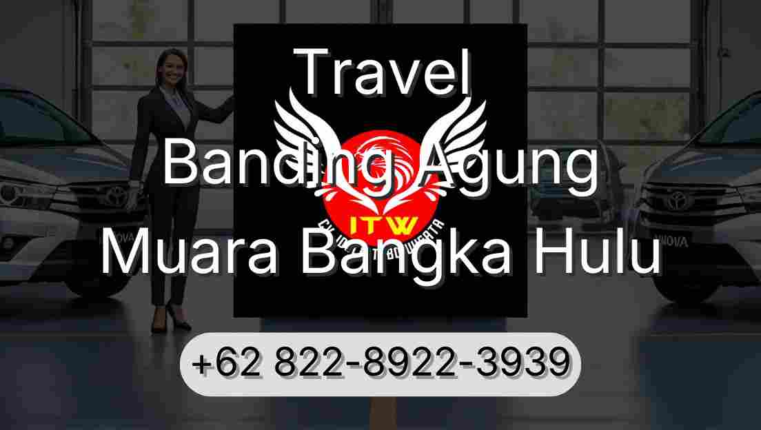 Travel Banding Agung Muara Bangka Hulu