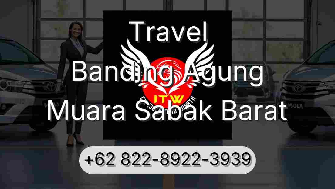 Travel Banding Agung Muara Sabak Barat