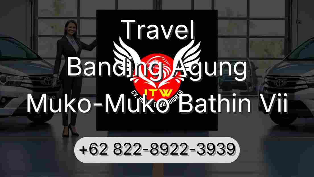 Travel Banding Agung Muko-Muko Bathin Vii