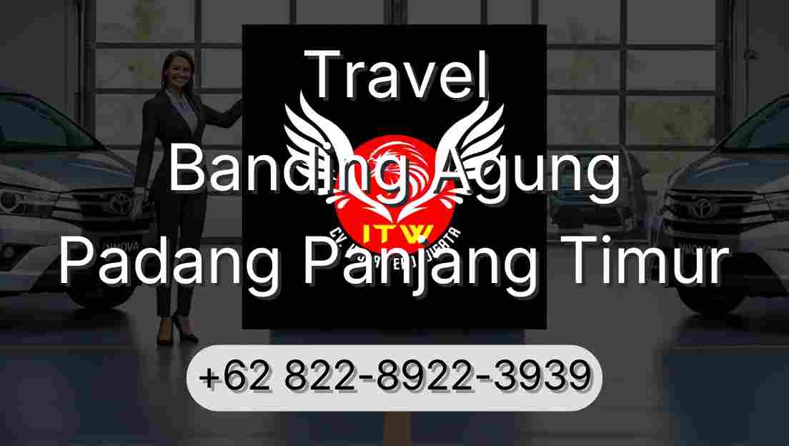 Travel Banding Agung Padang Panjang Timur