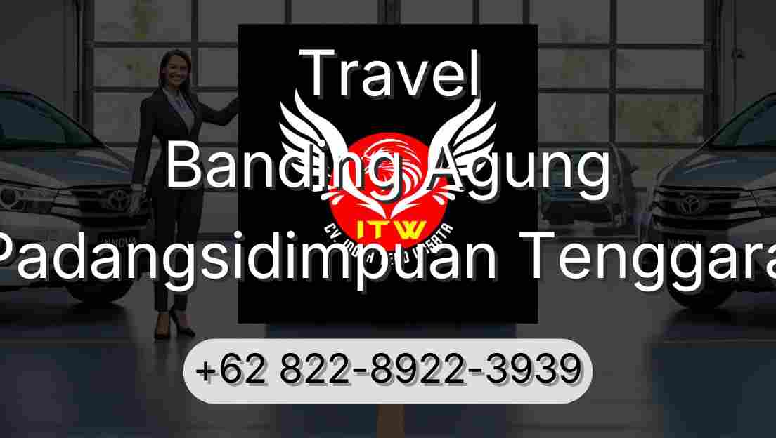 Travel Banding Agung Padangsidimpuan Tenggara