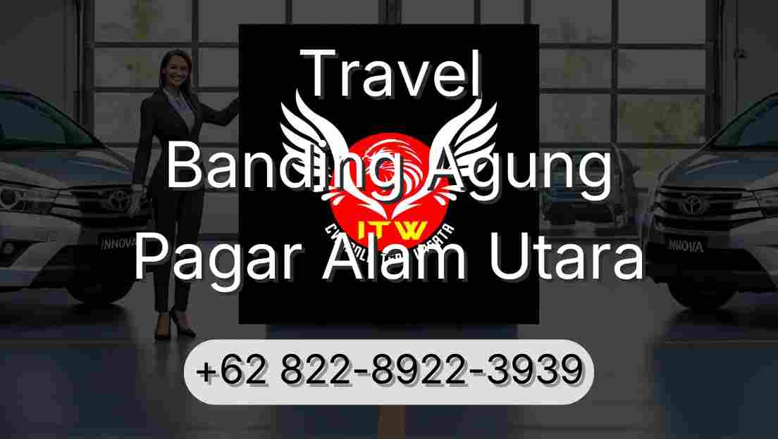 Travel Banding Agung Pagar Alam Utara