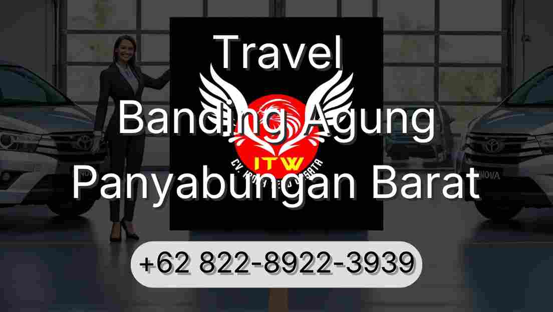 Travel Banding Agung Panyabungan Barat