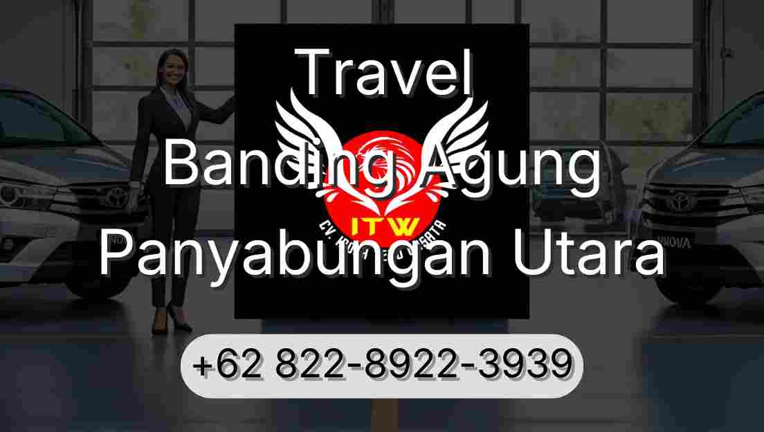 Travel Banding Agung Panyabungan Utara