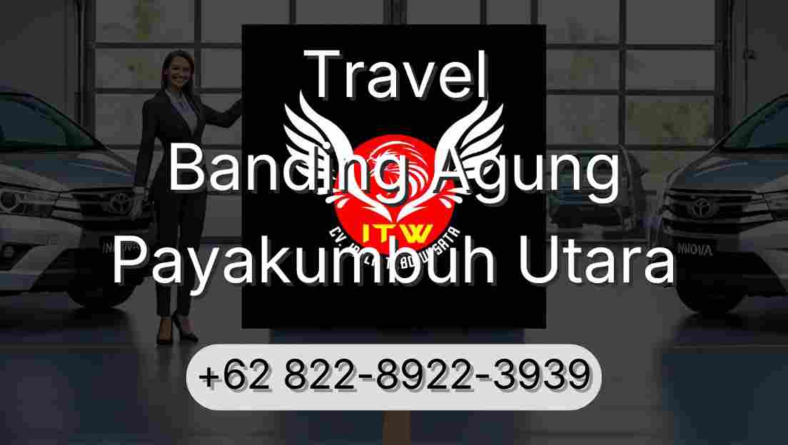 Travel Banding Agung Payakumbuh Utara