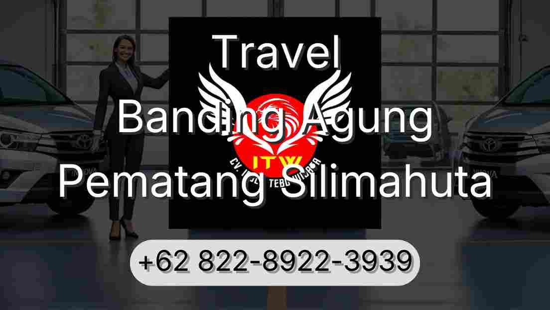 Travel Banding Agung Pematang Silimahuta