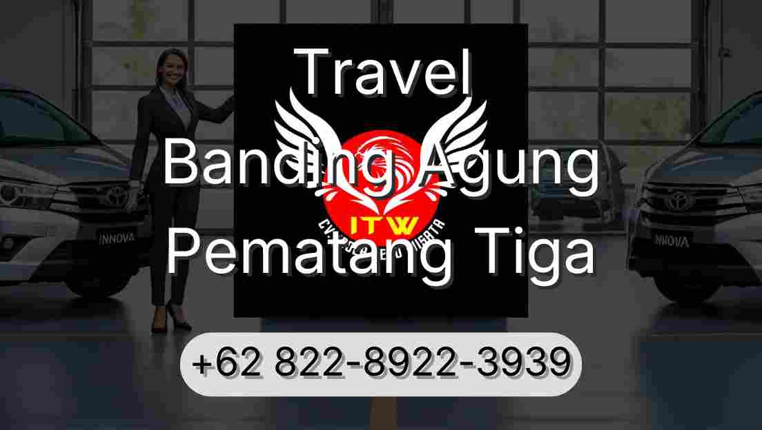 Travel Banding Agung Pematang Tiga