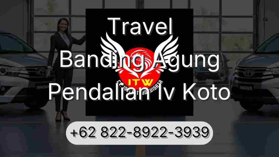 Travel Banding Agung Pendalian Iv Koto