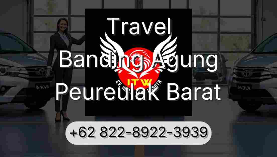 Travel Banding Agung Peureulak Barat
