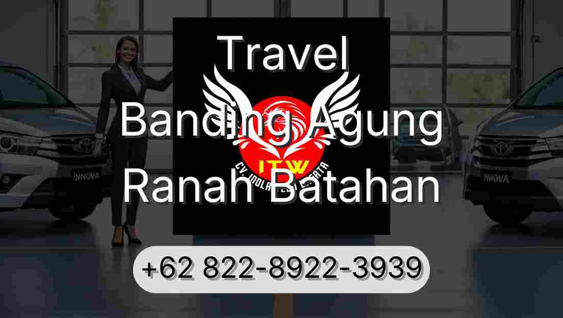 Travel Banding Agung Ranah Batahan
