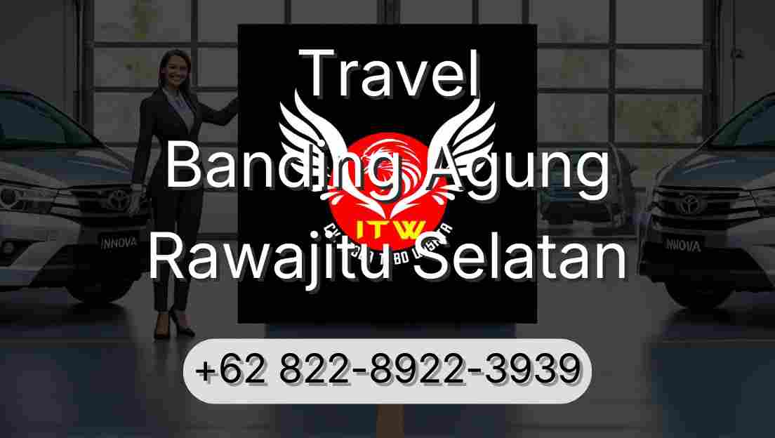 Travel Banding Agung Rawajitu Selatan