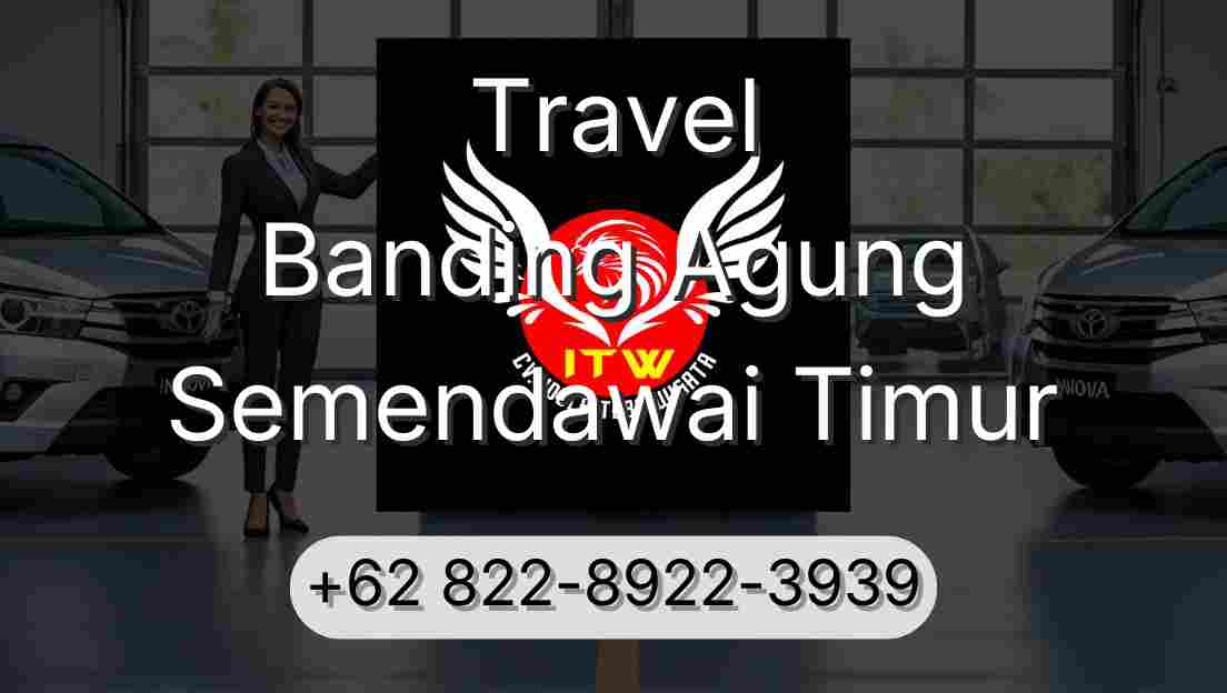Travel Banding Agung Semendawai Timur