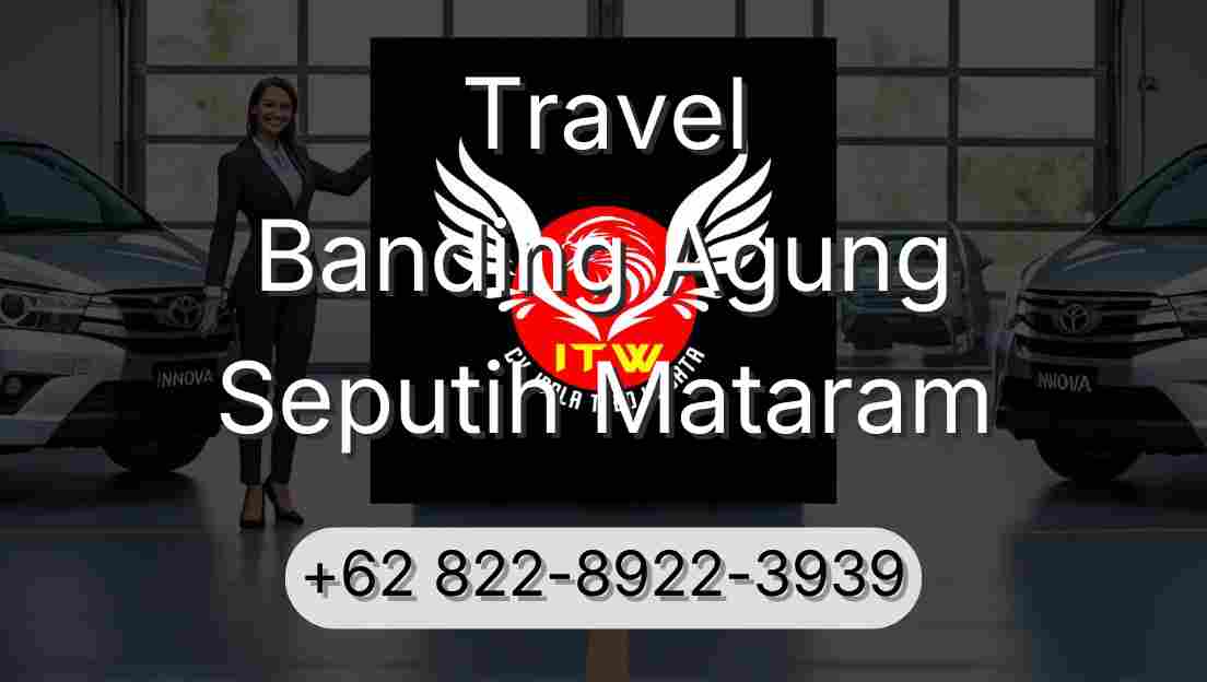 Travel Banding Agung Seputih Mataram