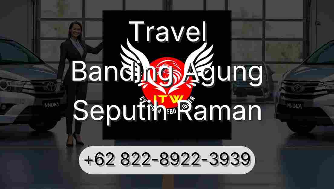 Travel Banding Agung Seputih Raman