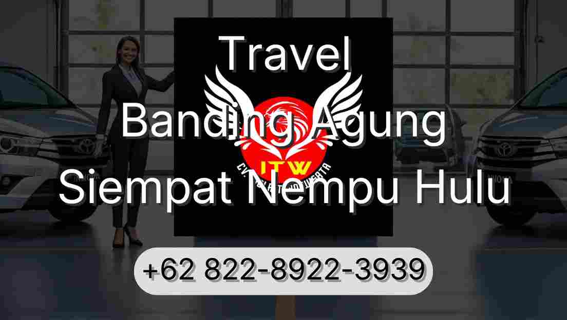 Travel Banding Agung Siempat Nempu Hulu