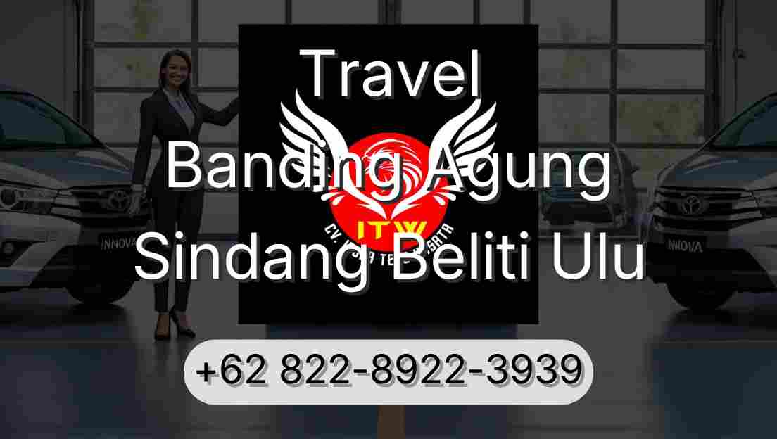 Travel Banding Agung Sindang Beliti Ulu