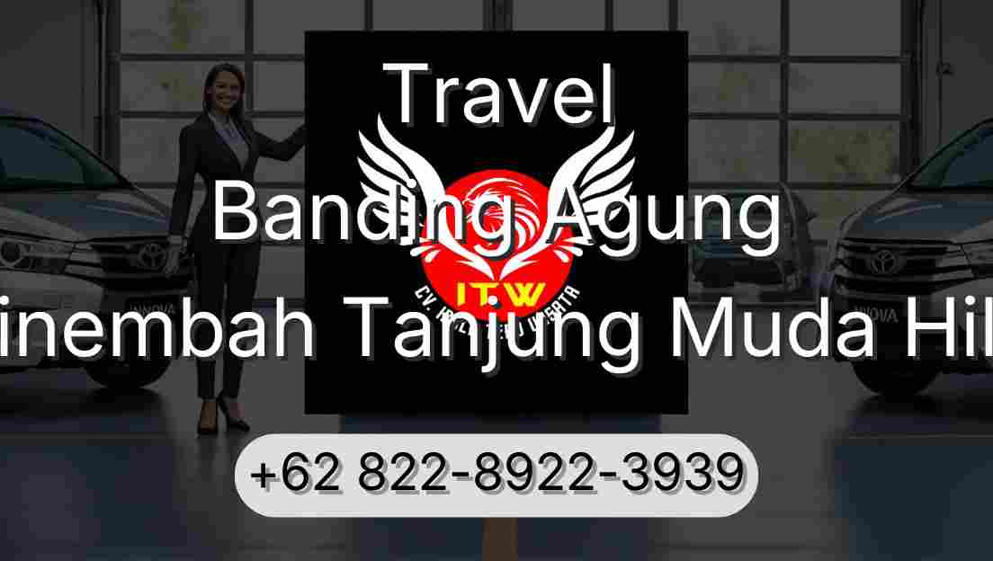Travel Banding Agung Sinembah Tanjung Muda Hilir