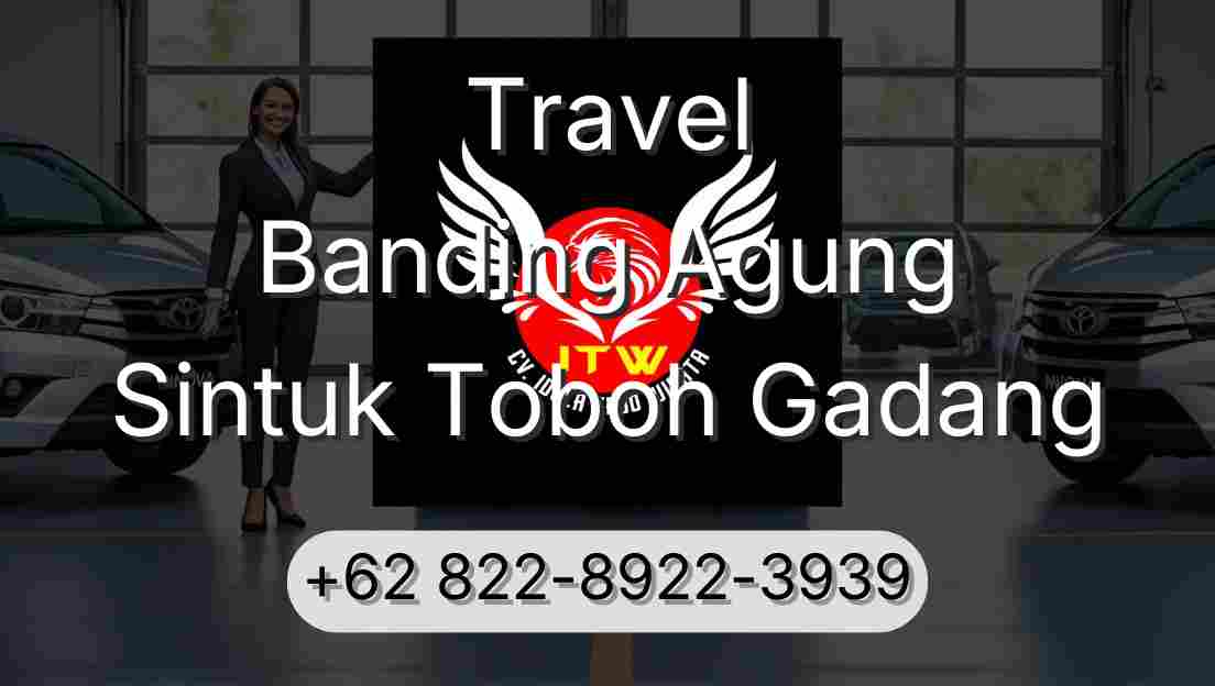 Travel Banding Agung Sintuk Toboh Gadang
