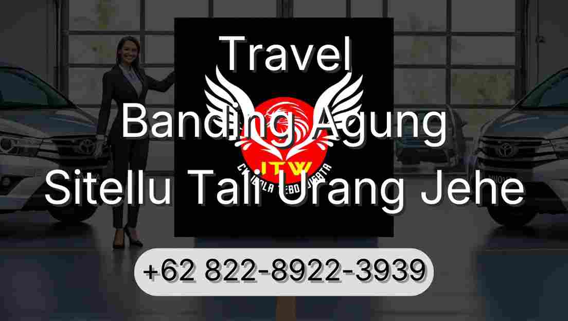 Travel Banding Agung Sitellu Tali Urang Jehe