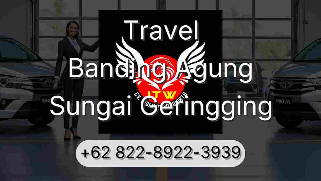 Travel Banding Agung Sungai Geringging