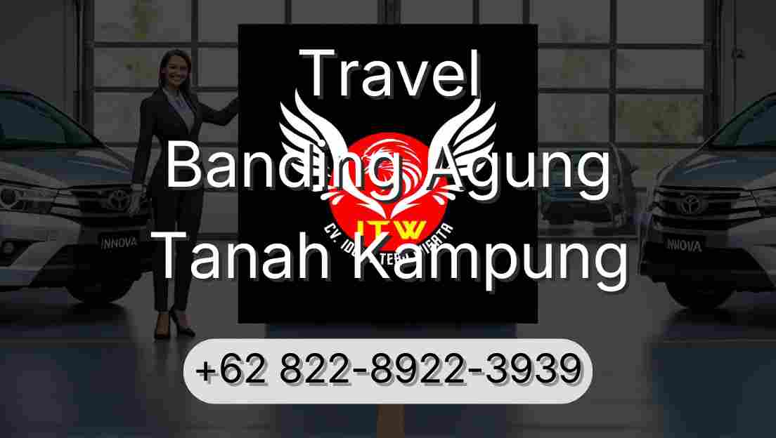Travel Banding Agung Tanah Kampung