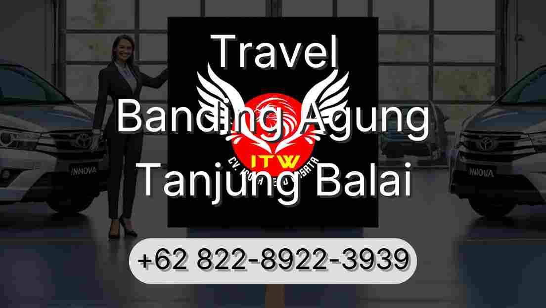Travel Banding Agung Tanjung Balai