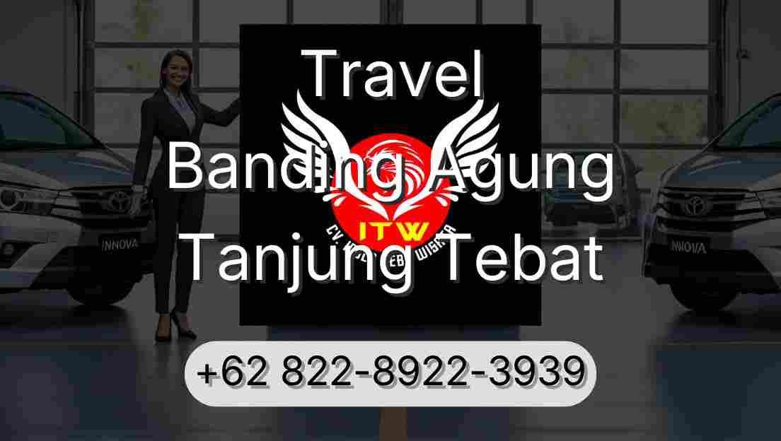 Travel Banding Agung Tanjung Tebat