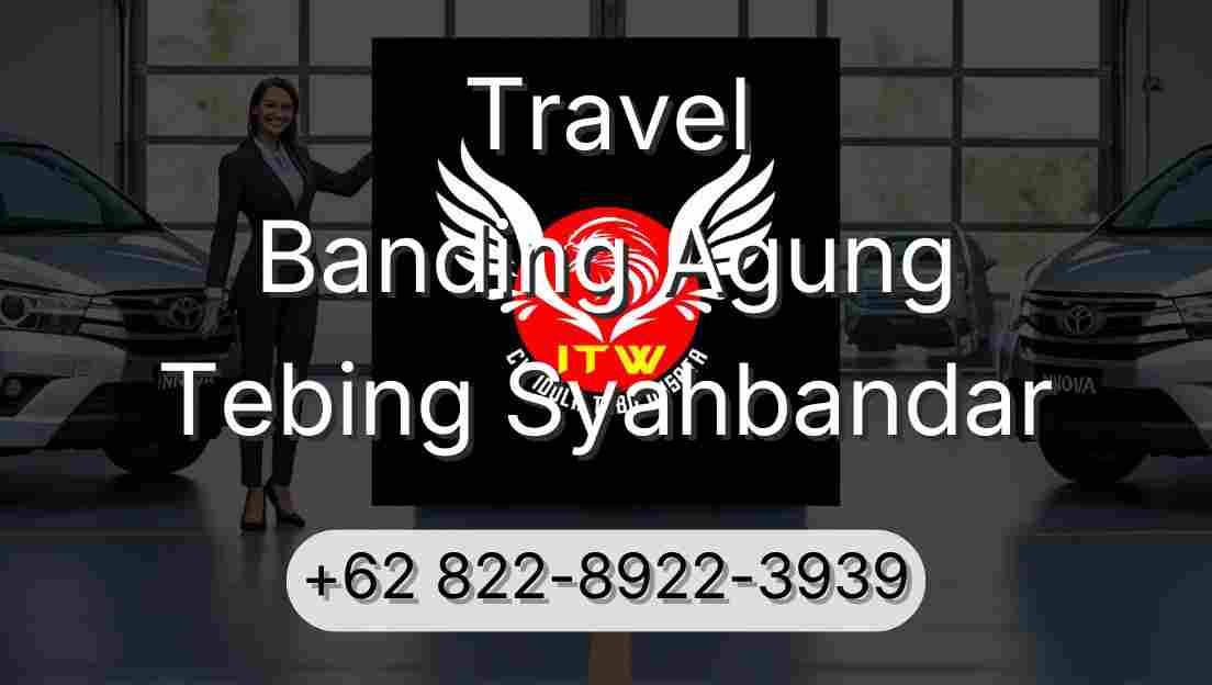 Travel Banding Agung Tebing Syahbandar