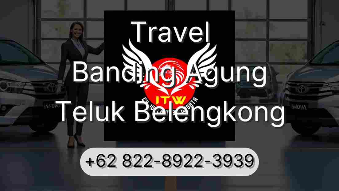 Travel Banding Agung Teluk Belengkong