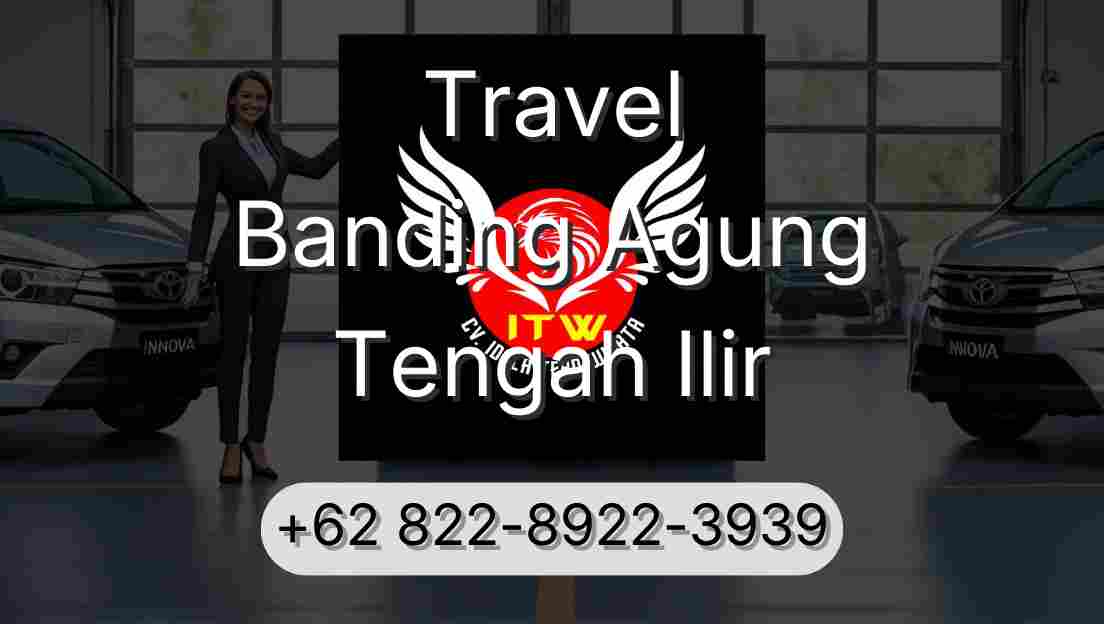 Travel Banding Agung Tengah Ilir