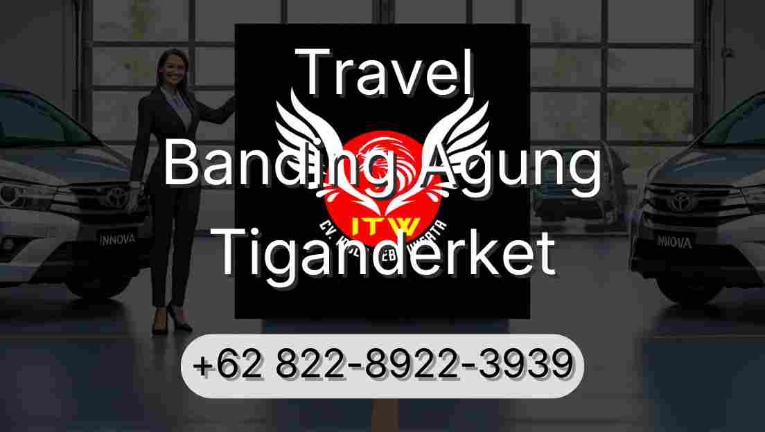 Travel Banding Agung Tiganderket