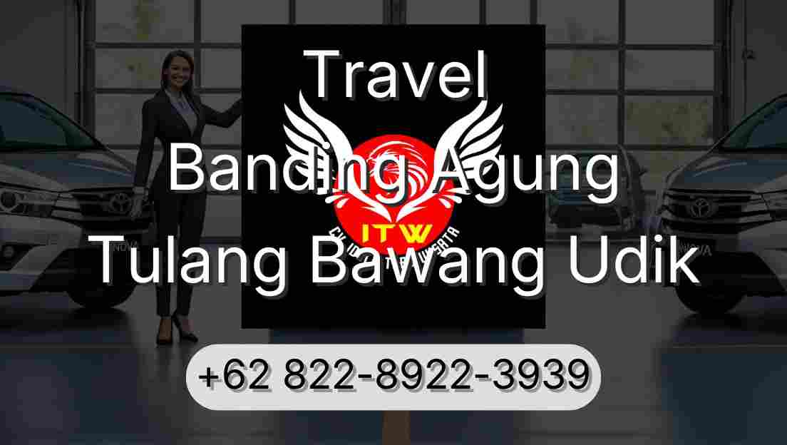 Travel Banding Agung Tulang Bawang Udik