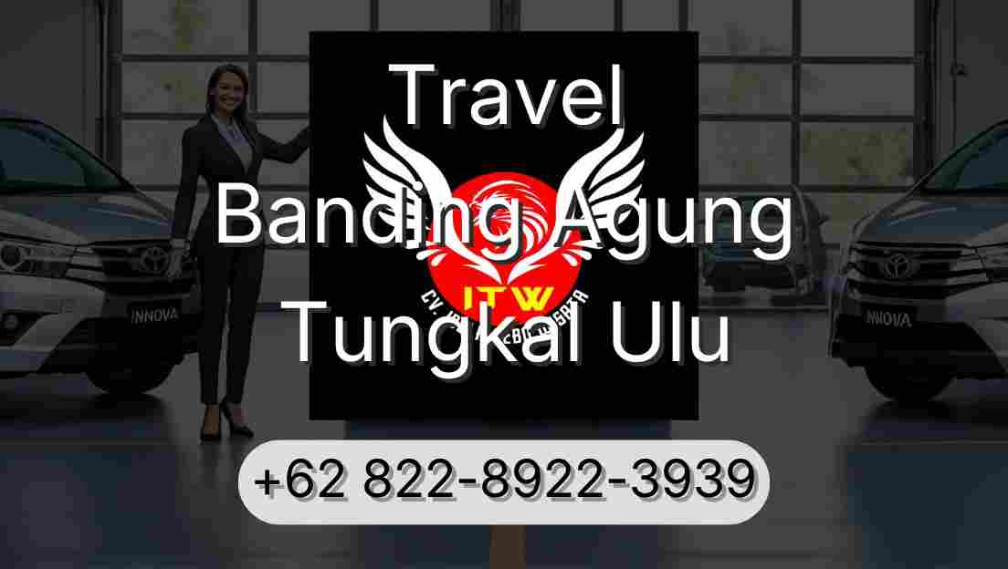 Travel Banding Agung Tungkal Ulu