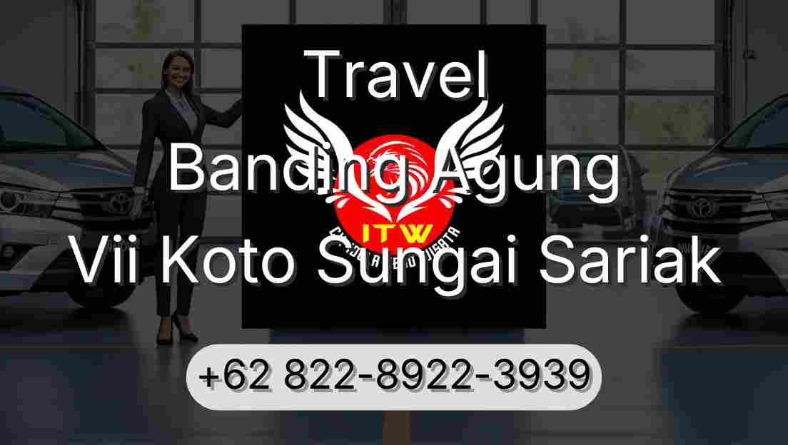 Travel Banding Agung Vii Koto Sungai Sariak