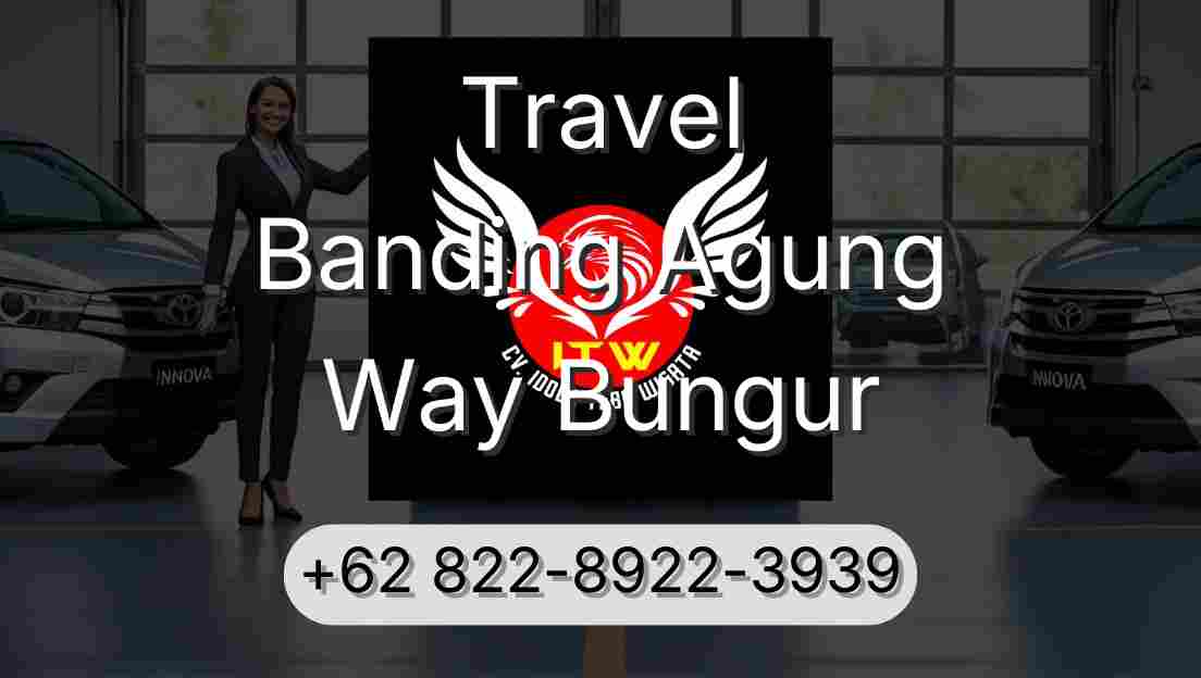 Travel Banding Agung Way Bungur