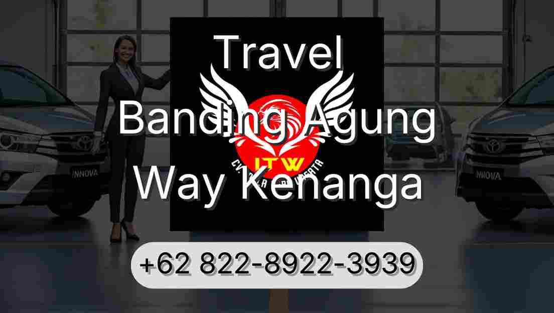 Travel Banding Agung Way Kenanga