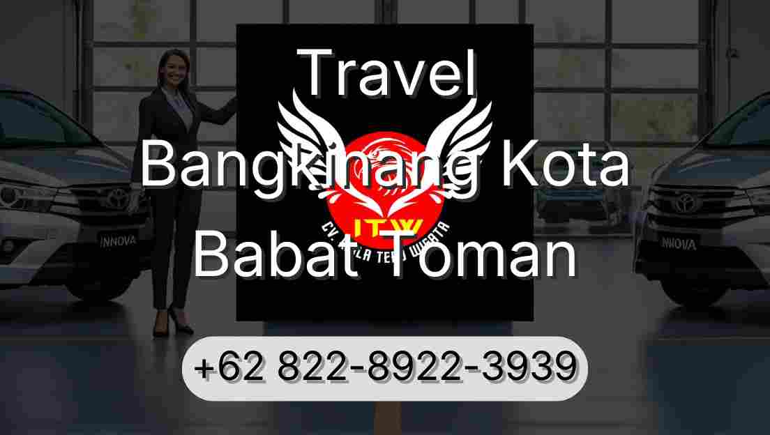Travel Bangkinang Kota Babat Toman