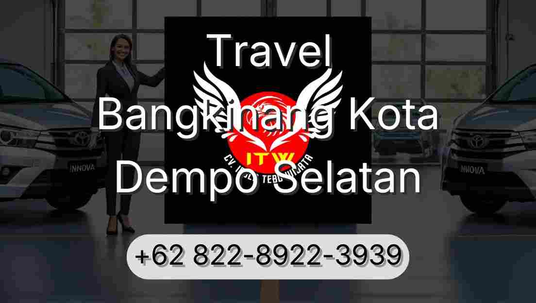 Travel Bangkinang Kota Dempo Selatan