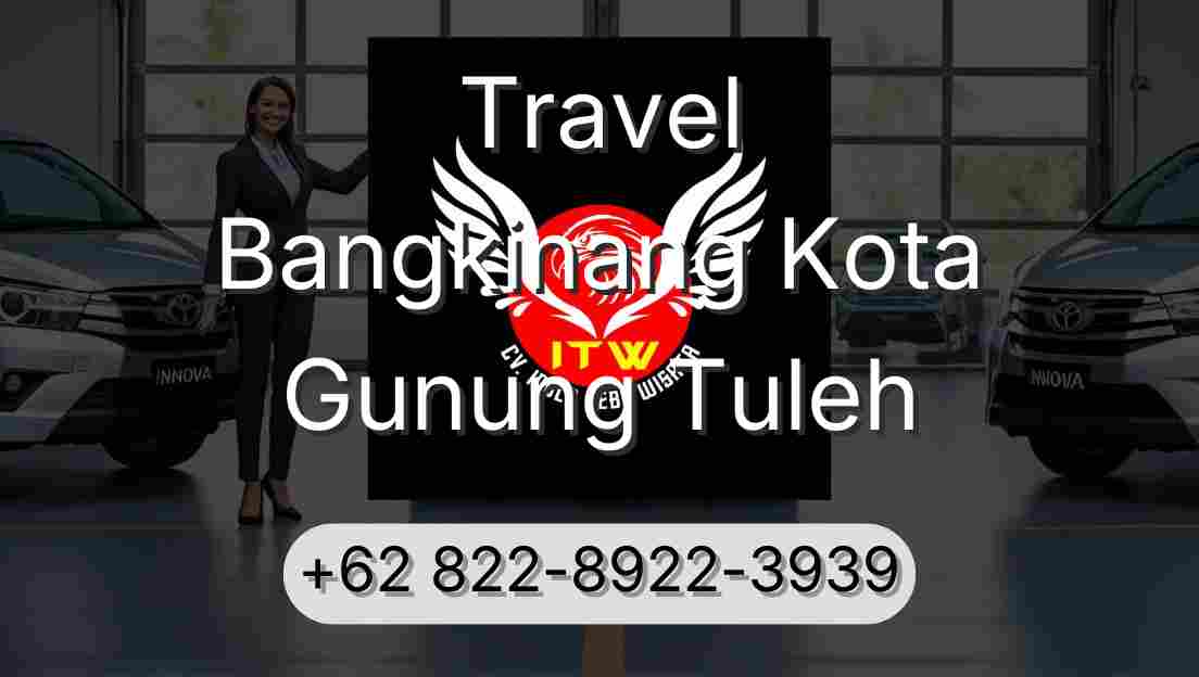 Travel Bangkinang Kota Gunung Tuleh