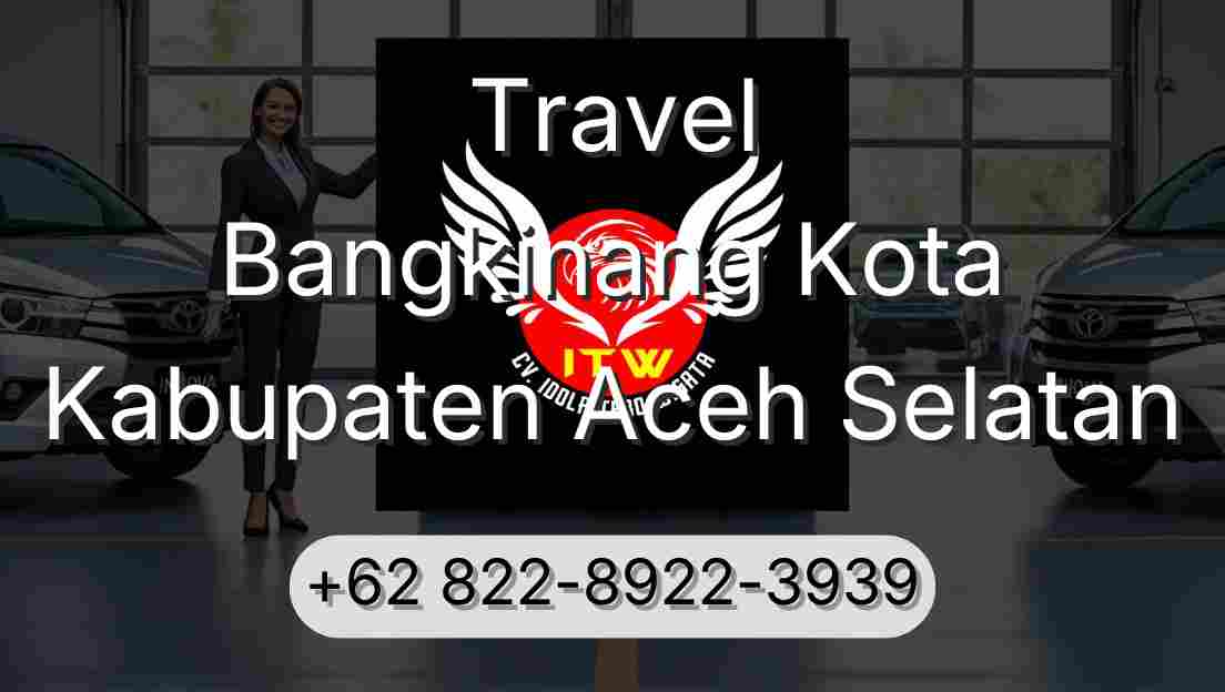Travel Bangkinang Kota Kabupaten Aceh Selatan