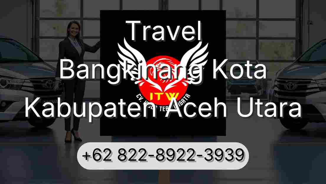 Travel Bangkinang Kota Kabupaten Aceh Utara