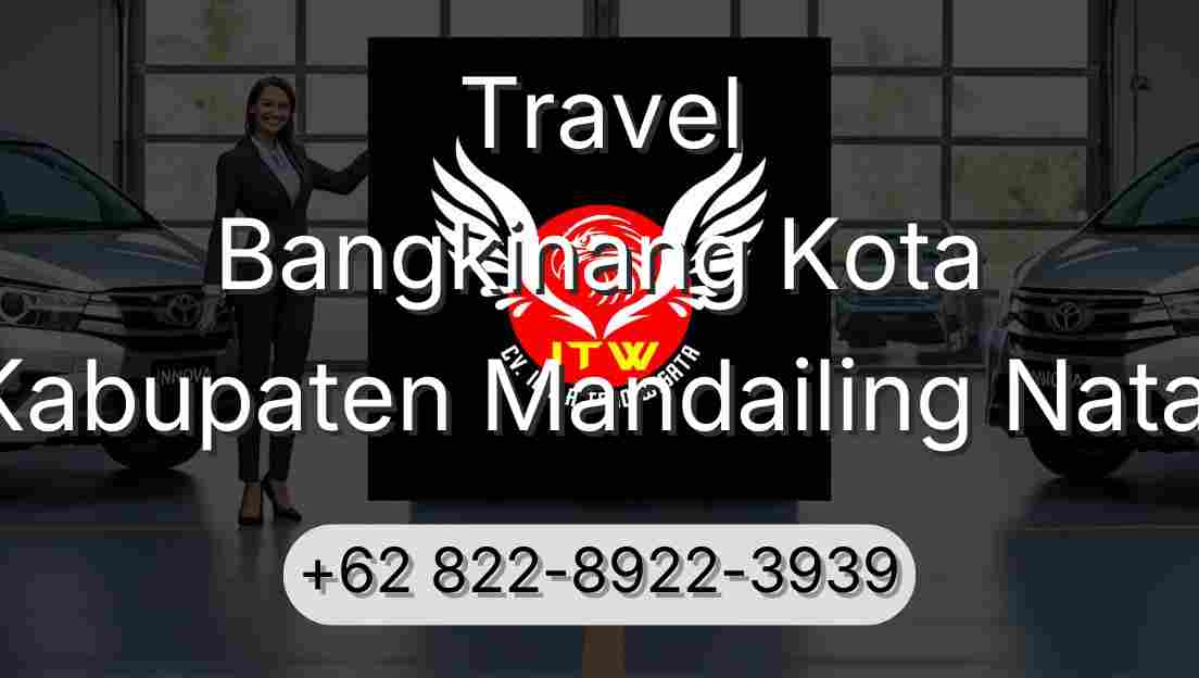 Travel Bangkinang Kota Kabupaten Mandailing Natal