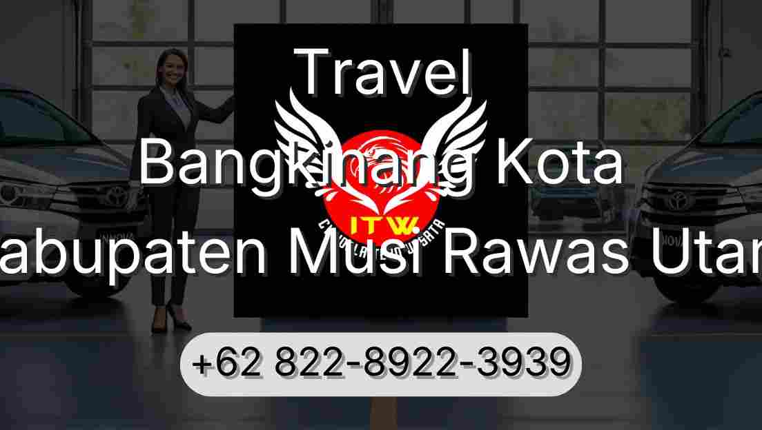 Travel Bangkinang Kota Kabupaten Musi Rawas Utara