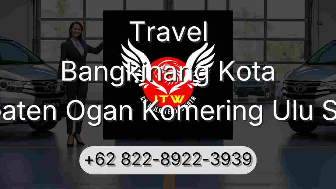 Travel Bangkinang Kota Kabupaten Ogan Komering Ulu Selatan
