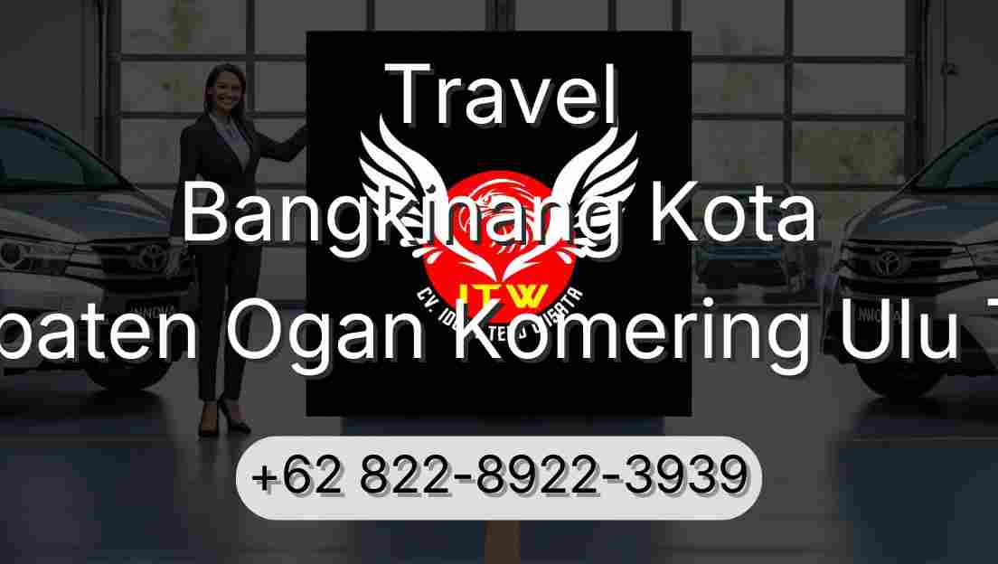 Travel Bangkinang Kota Kabupaten Ogan Komering Ulu Timur