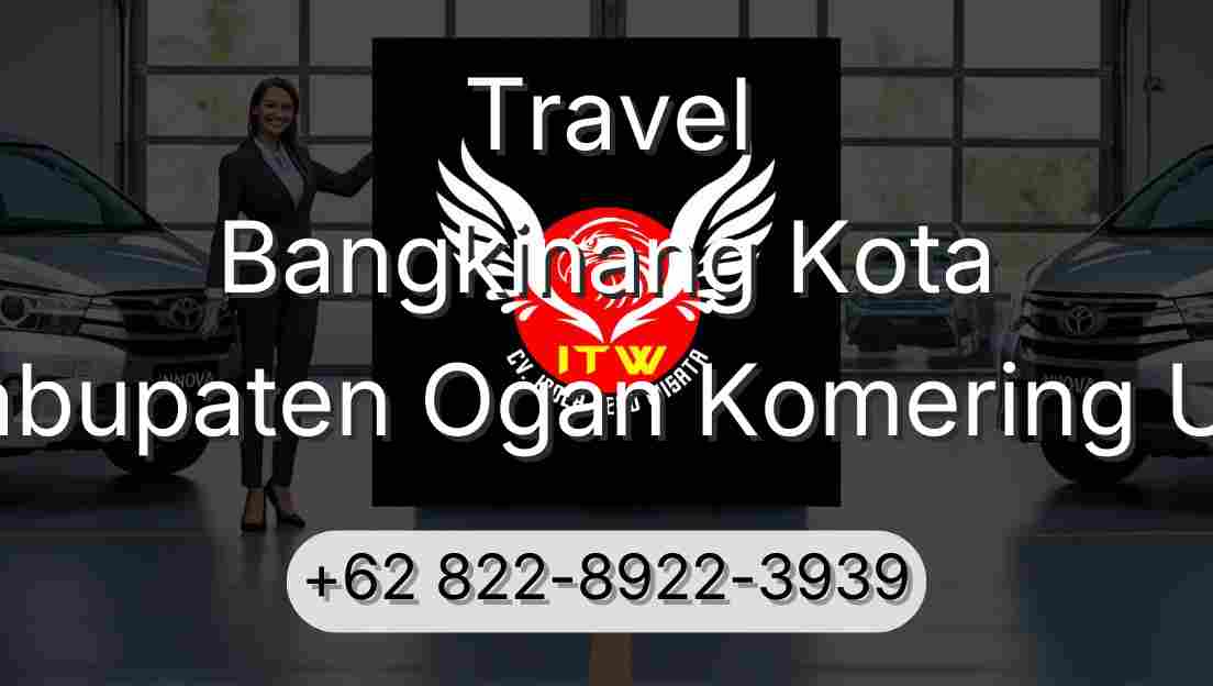 Travel Bangkinang Kota Kabupaten Ogan Komering Ulu