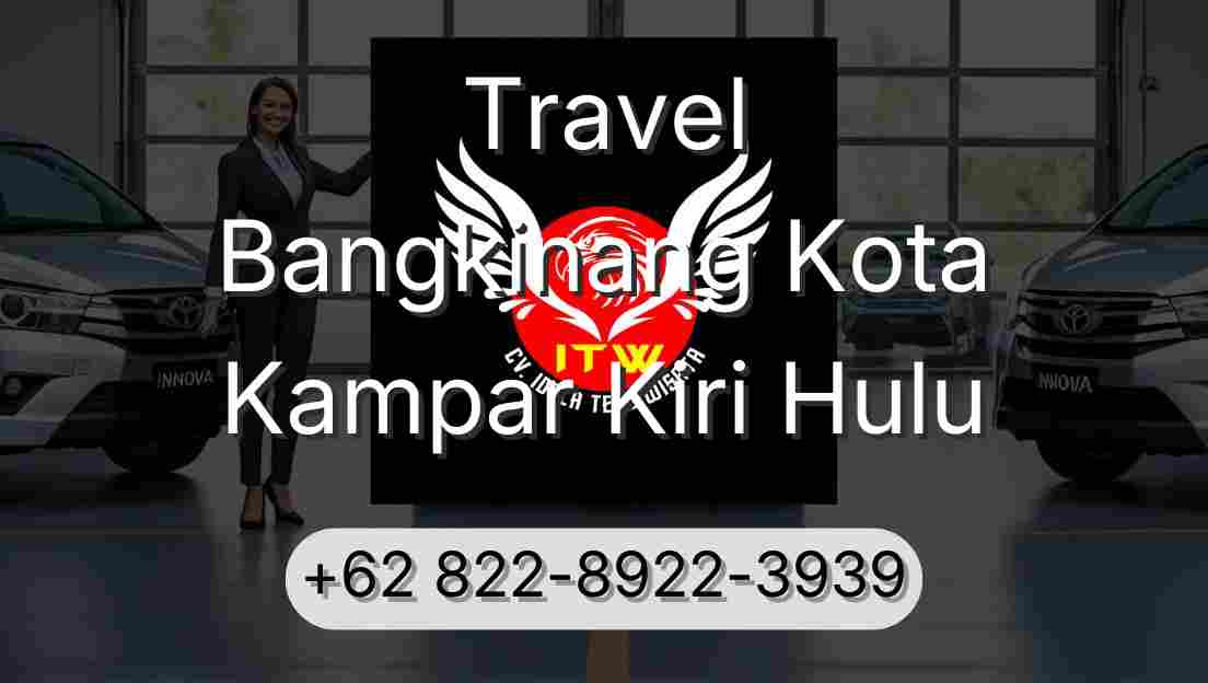 Travel Bangkinang Kota Kampar Kiri Hulu